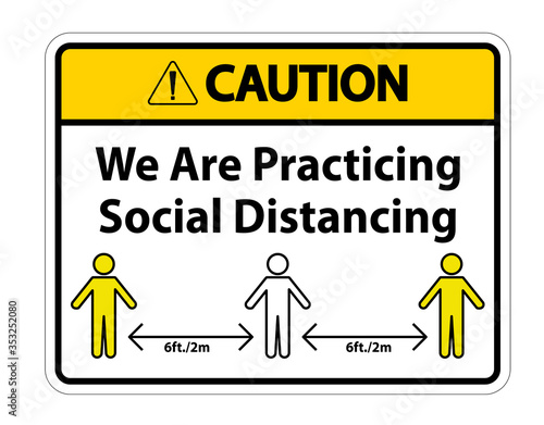 Caution We Are Practicing Social Distancing Sign Isolate On White Background Vector Illustration EPS.10
