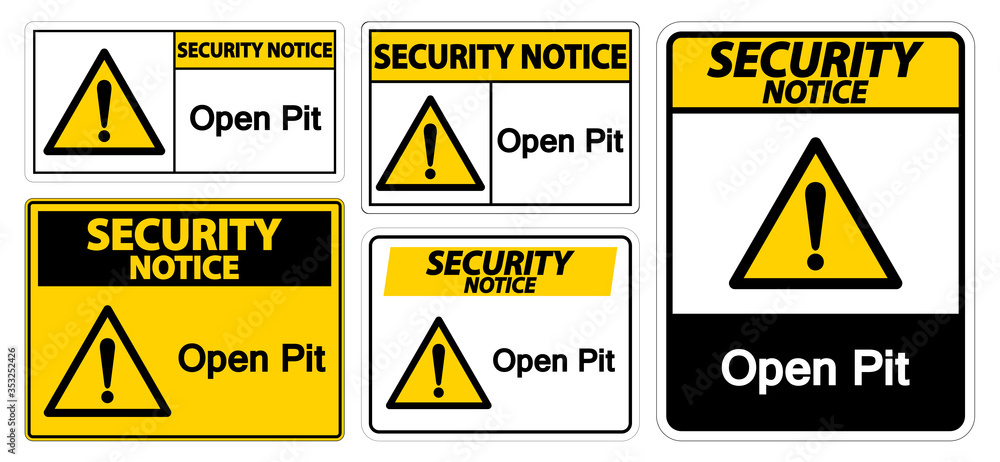 Security Notice Open Pit Sign Isolate On White Background,Vector Illustration EPS.10 Security Notice Open Pit Sign Isolate On White Background,Vector Illustration EPS.10
