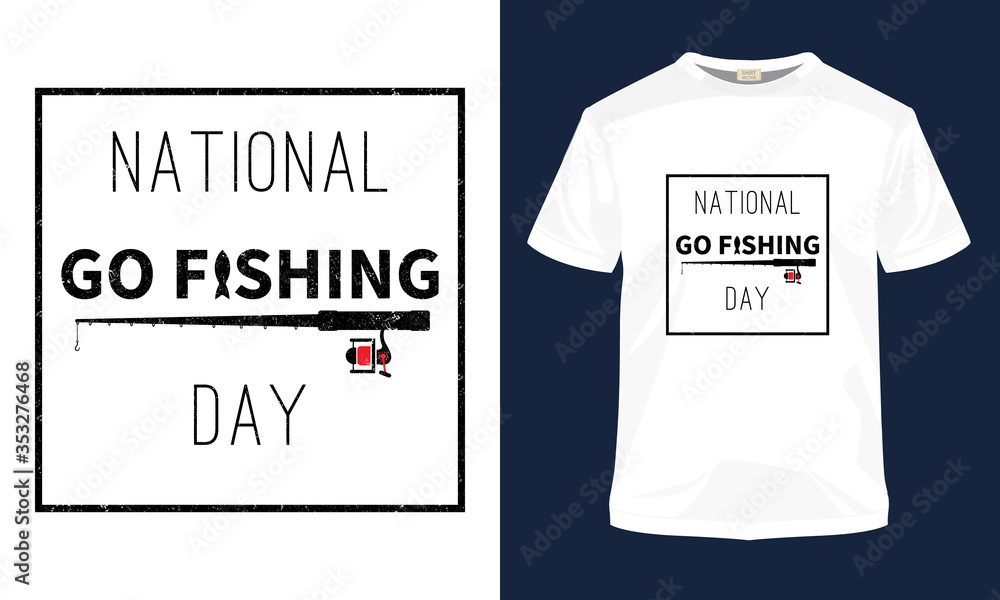 National go fishing day typography vector t-shirt design. National go fishing day typography vector t-shirt design.