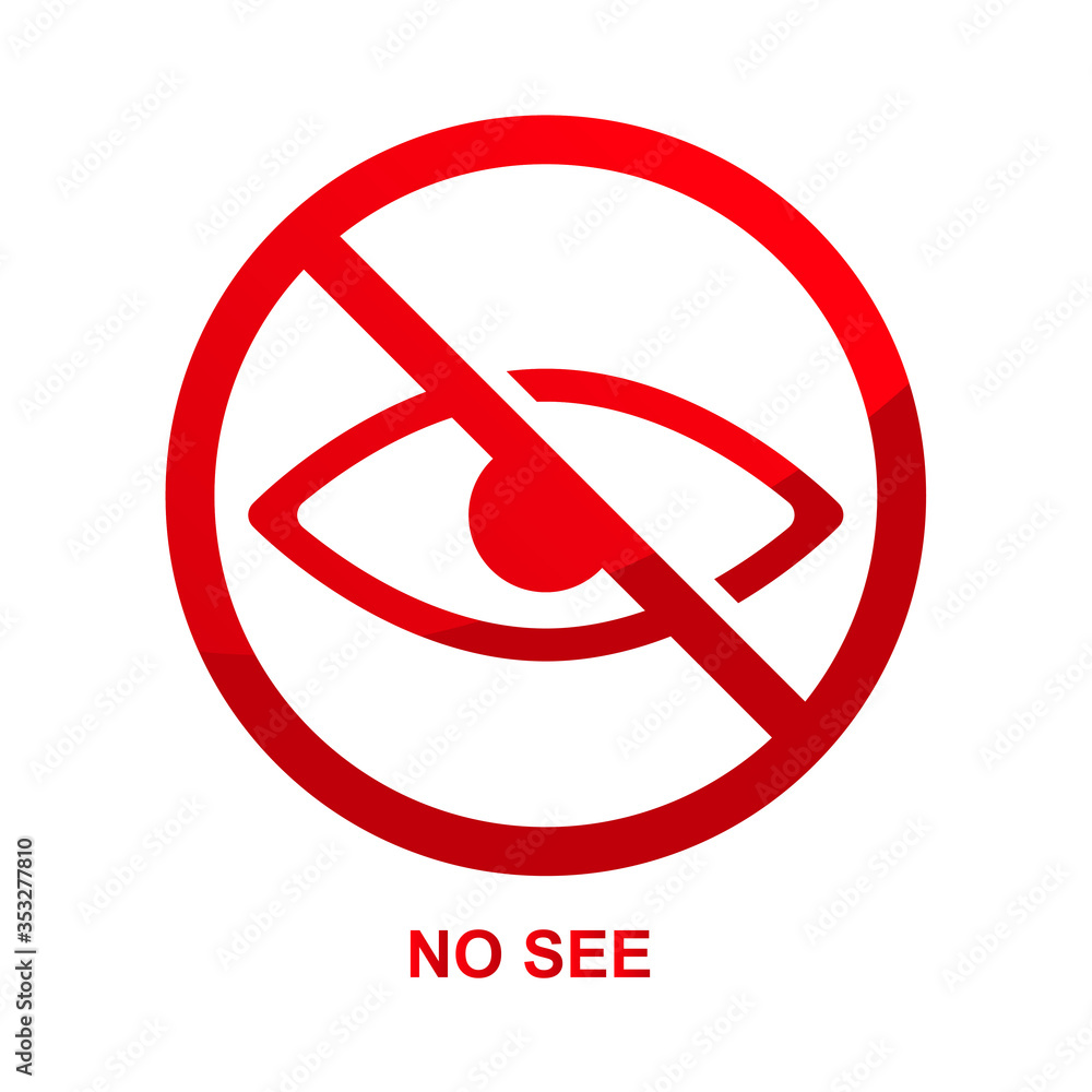 No see sign isolated on white background vector illustration. No see sign isolated on white background vector illustration.
