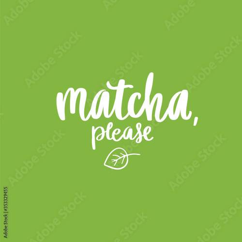 Matcha please slogan, quote, saying. Matcha tea green poster, label, logo.