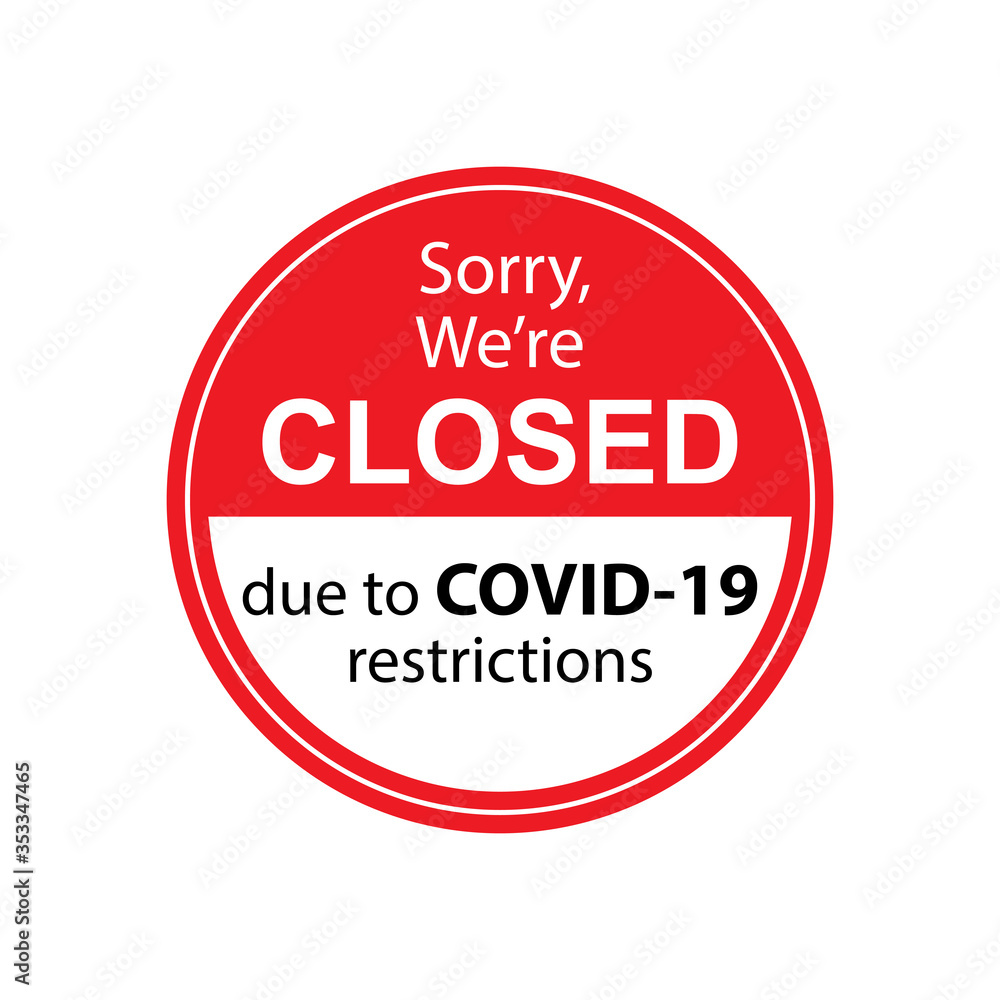 Sorry we are closed closed sign due to covid-19 restrictions coronavirus outbreak vector. Sorry we are closed closed sign due to covid-19 restrictions coronavirus outbreak vector.