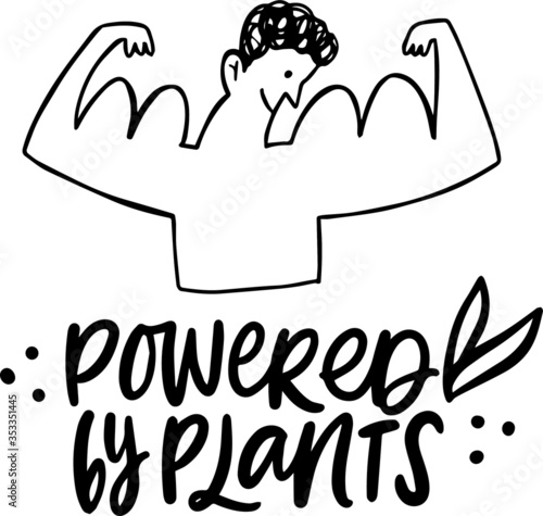 hand drawn lettering with text POWERED BY PLANTS and cute doodle illustration strong man with big muscle. for vegan protein package design, print, t shirt, poster, banner etc
