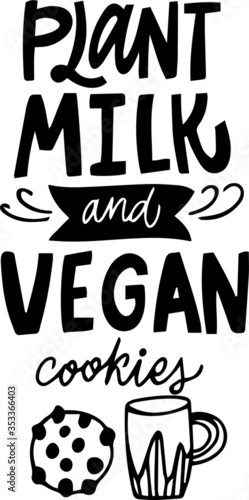 hand drawn lettering PLANT  MILK AND VEGAN COOKIES poster for vegan bakery, cafe, backdrop, meny. vegan lifestyle quotes