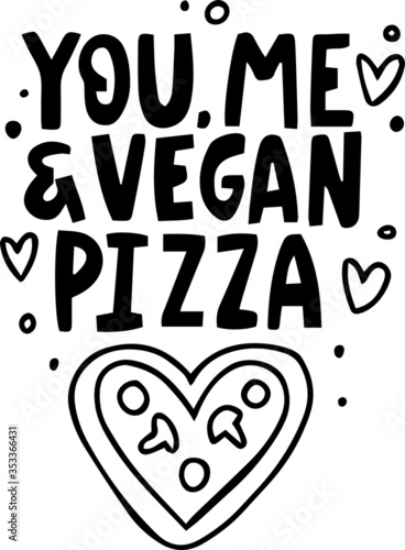 hand lettering text YOU ME VEGAN PIZZA romantic theme for print package design, vegan menu, pizza delivery flyers, 14 feb flyers. vegan lifestyle