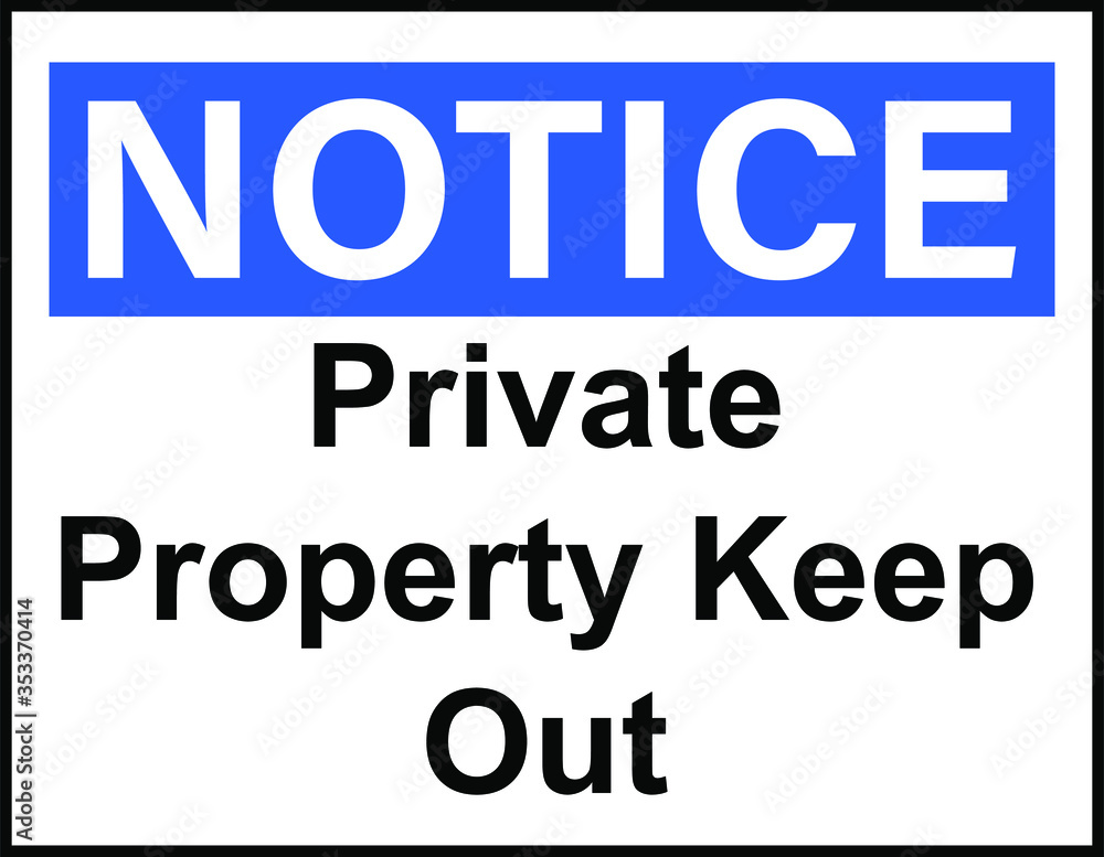 Notice Private property keep out sign Notice Private property keep out sign