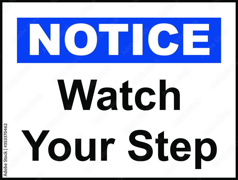Notice watch your step sign