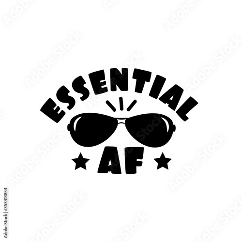 Essential AF- funny phrase with sunglasses.
