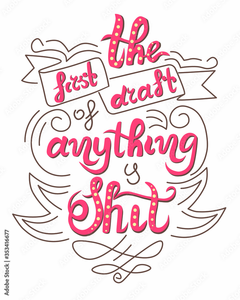 This is lettering composithion with quote Ernest Hemingway: The first draft of anything is shit. Vector. Vintage style. 