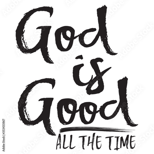 God is good all the time christian saying quotes100 vector colour tee:Christian Saying & quotes:100% vector best for colour t shirt, pillow,mug, sticker and other Printing media.