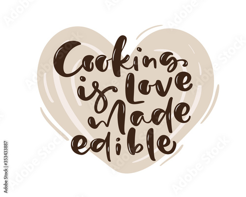 Cooking is love made edible kitchen vector text with hand drawn unique typography design element for greeting cards, prints and posters Handwritten lettering, modern calligraphy for food cooking blog