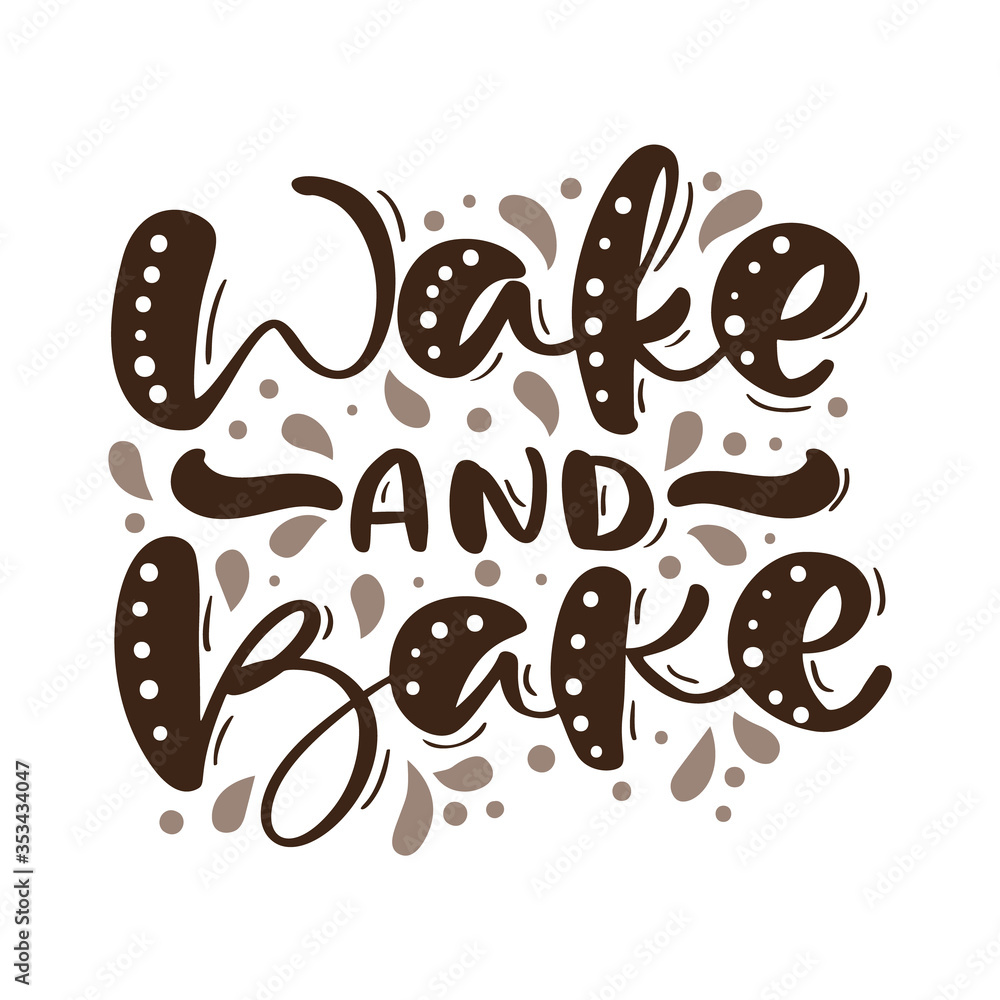Wake and bake calligraphy lettering vector cooking text for food blog. Hand drawn cute quote design kitchen element. Illustration for restaurant, cafe menu or banner, poster Wake and bake calligraphy lettering vector cooking text for food blog. Hand drawn cute quote design kitchen element. Illustration for restaurant, cafe menu or banner, poster