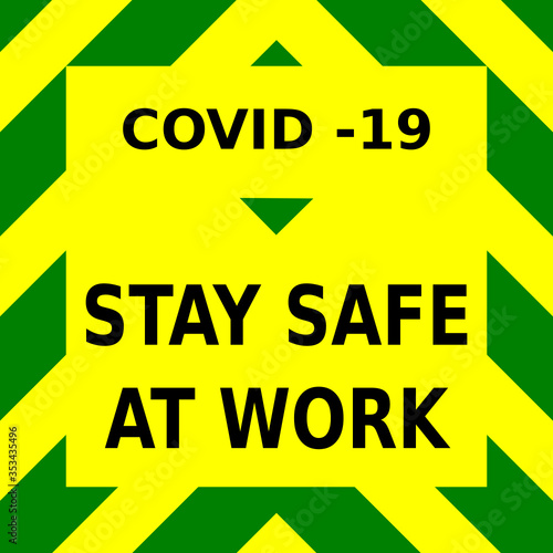 Green and yellow vector graphic, reminding people to stay safe at work during the corona virus outbreak and as the lock downs are relaxed and people go back to their employment.