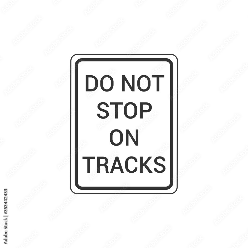 Do Not Stop On Tracks Sign Isolated On White Background. Caution Symbol Modern Simple Vector Icon Do Not Stop On Tracks Sign Isolated On White Background. Caution Symbol Modern Simple Vector Icon