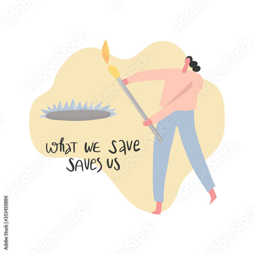 Eco friendly lifestyle vector illustration. Woman with big match in hands and lettering style quote. Depletion of earth's resources. Saving earth's resources concept