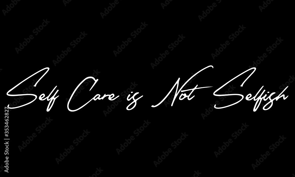 Self Care is Not Selfish Calligraphy Black Color Text On Black Background