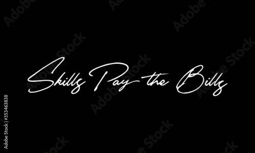 Skills Pay the Bills Calligraphy Black Color Text On Black Background