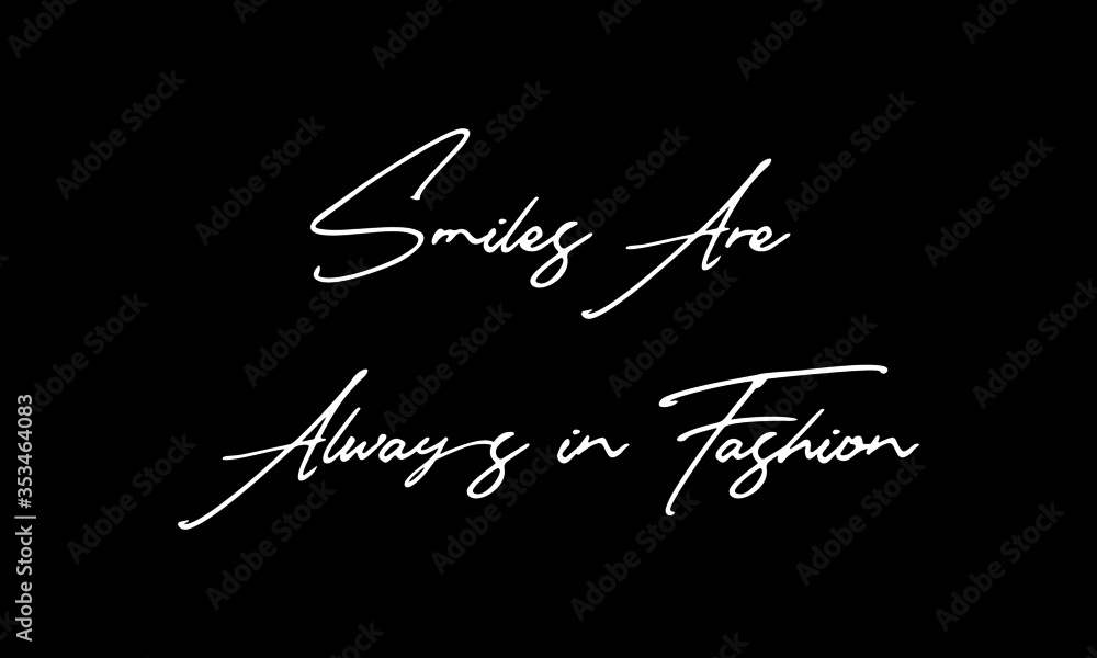 Smiles Are Always in Fashion Calligraphy Black Color Text On Black Background