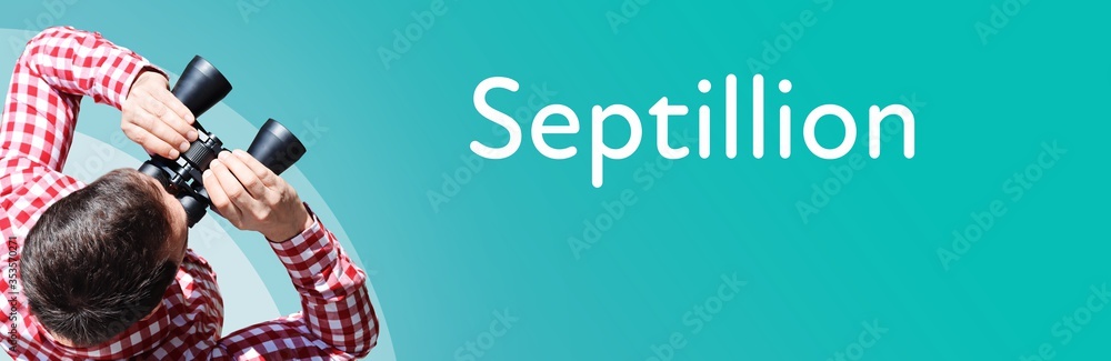 Fototapeta premium Septillion. Businessman (man) looks through binoculars. Birds eye view. Focus on text. Blue Background. Business, Finance, Statistics, Analysis, Economy