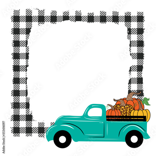 .Buffalo plaid grunge frame and turquoise truck with pumpkins..Happy Thanksgiving . Harvest season. Vector illustration.