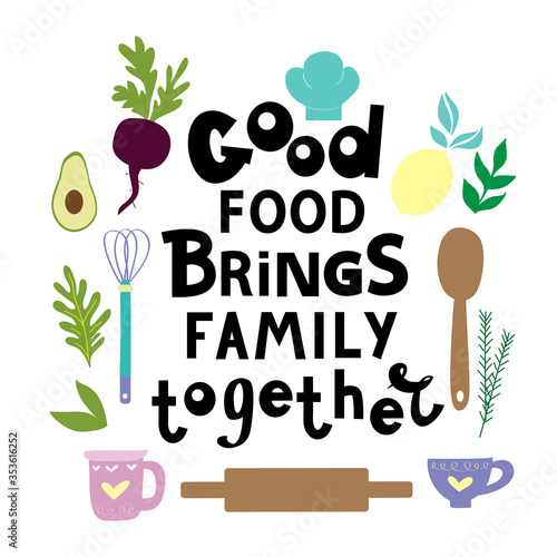 Stock vector illustration with calligraphy lettering Good food brings family together and kitchen items on a white background. Home cooking concept