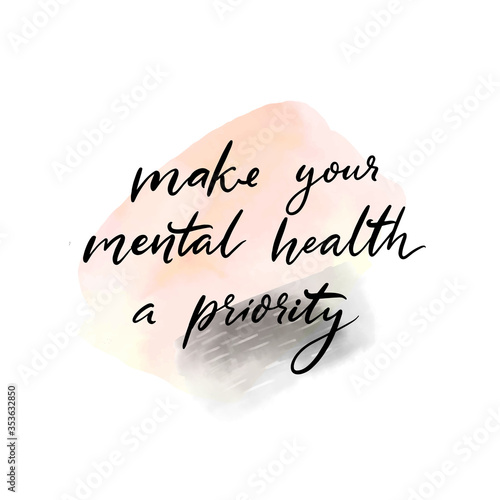 Make your mental health a priority. Handwritten quote about self care, positive saying for posters, journals and cards. Calligraphy on pastel pink watercolor wash texture.