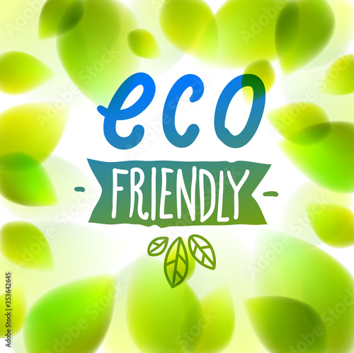 Eco friendly words hand written, fresh green leaves blurred background, vector realistic illustration, pure nature beautiful art. photo