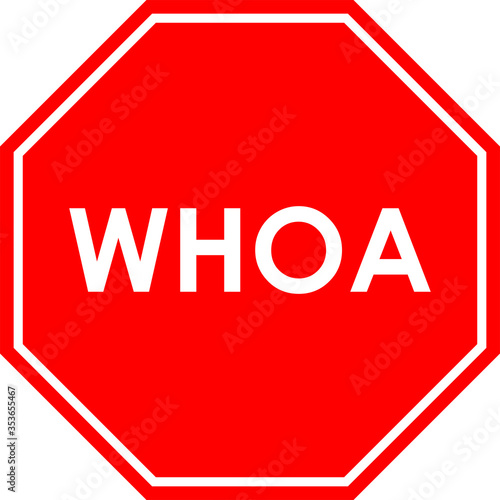 WHOA stop sign.Red octagonal background. Farm signs.