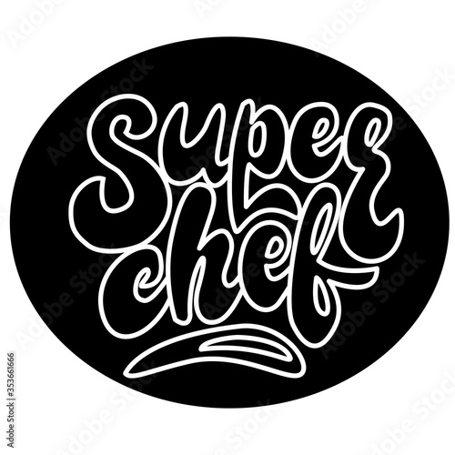 Lettering for the kitchen, inscription - super chef - in black background. Vector graphics for the design of posters, cards, prints for textiles, wrapping paper, clothes, mugs