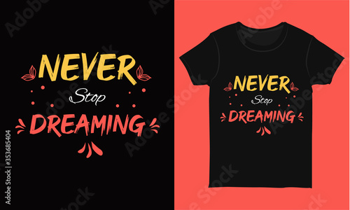 Never stop dreaming typography t-shirt design template