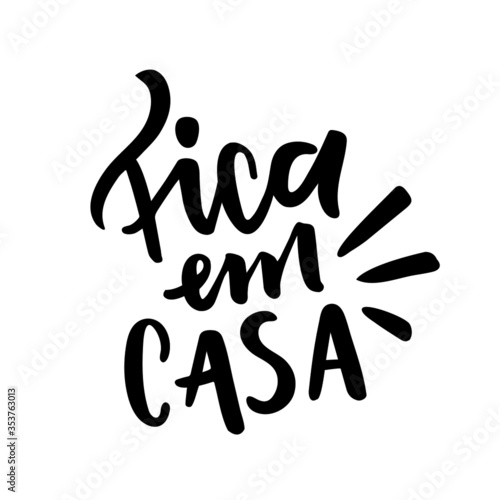 Fica em casa. Stay Home. Brazilian Portuguese Hand Lettering. Vector file for Quarantine Time.
