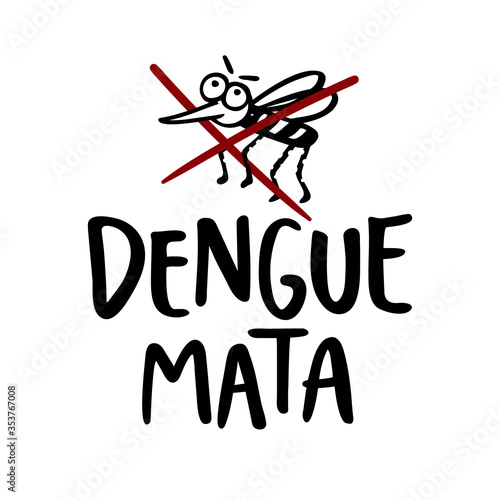 Dengue Mata. Dengue Fever Kills. Brazilian Portuguese Hand Lettering With Fly Draw. Vector.
