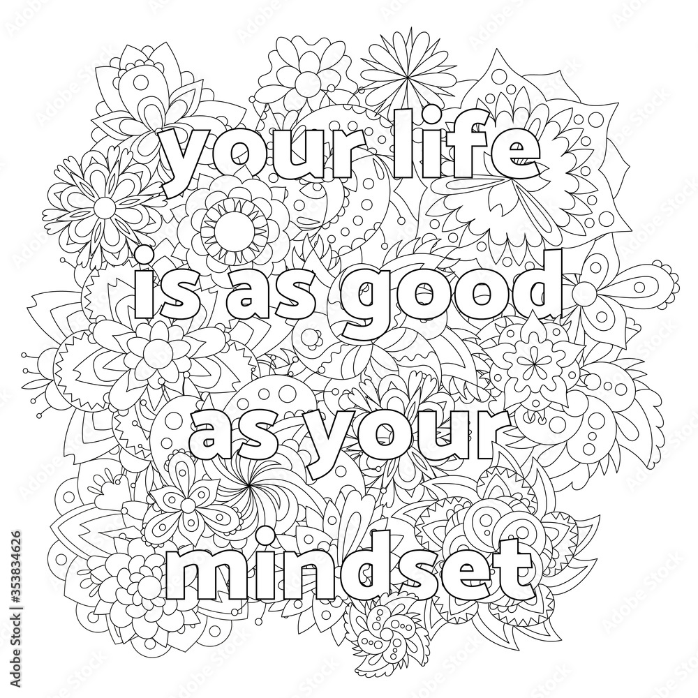 Vector coloring book for adults with inspirational quote and mandala flowers in the zentangle style with editable line