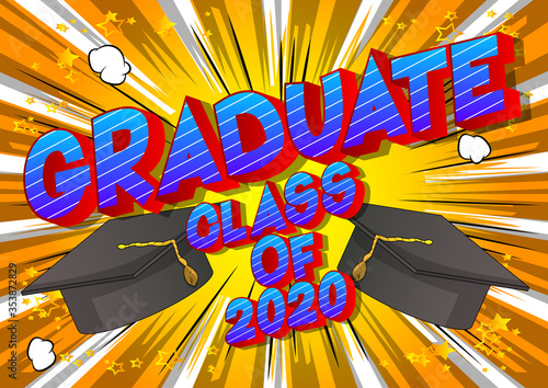 Graduate Class of 2020. Comic book style word on abstract background. Graduation greeting card.