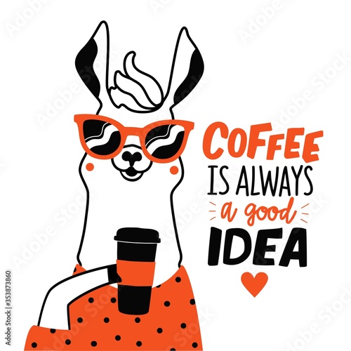 Motivational typography poster with smiling llama and cool positive quote. Coffee is always a good idea trendy lettering phrase. Perfect for t shirt design, prints, stickers, banners, cards.