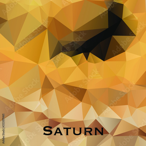 Fototapeta Naklejka Na Ścianę i Meble -  Saturn. Triangle polygonal Saturn in solar system planet. Low polygon vector illustration.Saturn is the sixth planet from the Sun and the second-largest in the Solar System, after Jupiter. 