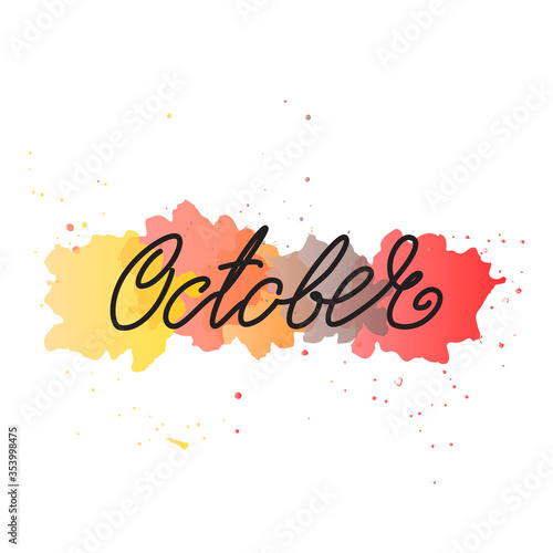 October. Illustration of handwritten winter month name on a watercolor background. Can be used for calendar, invitation or t-shirt print. Vector 8 EPS.