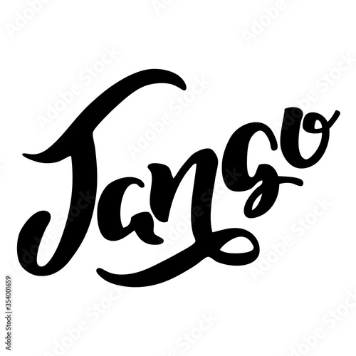 Tango. Hand written word "Tango" isolated on a white background. Can be used for logo, flyer, invitation or t-shirt print. Vector 8 EPS.
