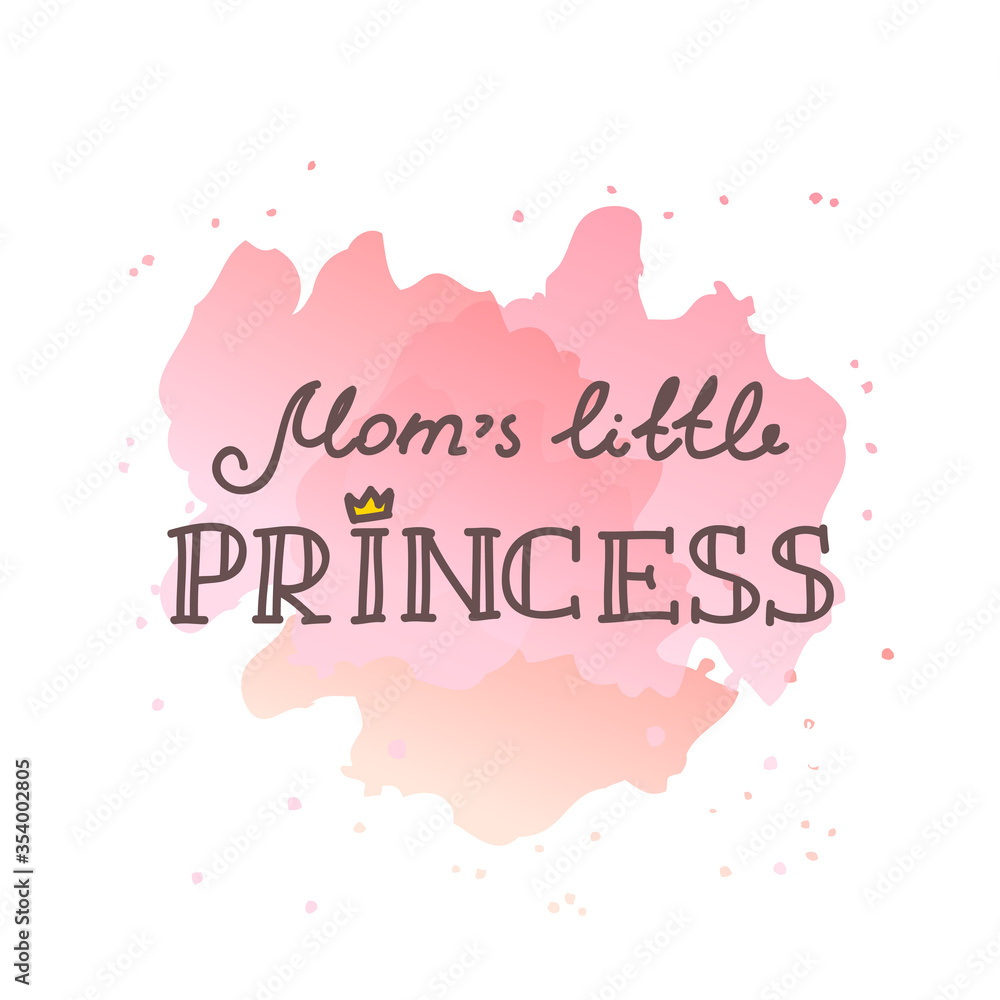 Mom's little princess. Hand drawn baby lettering decorated with a crown on a watercolor background. Kids print for girl. Vector 10 EPS.