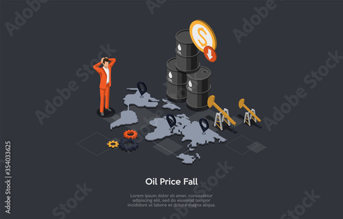 Concept Of Economic Crisis. Businessman Or Trader Watching For Oil Price. Barrels With Oil On World Map. Character Analyses Market Indicators And Make Money On Fall. Isometric 3D Vector Illustration