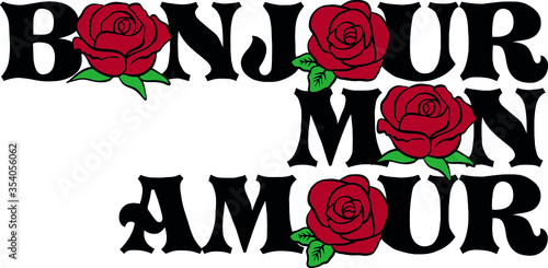 Bonjour Mon Amour French Slogan English Meaning Is Hello My Love With Roses Vector Stock Vector Adobe Stock