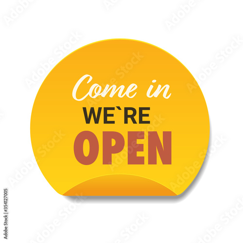 come in we are open sticker coronavirus quarantine is over advertising campaign concept yellow poster label flyer vector illustration