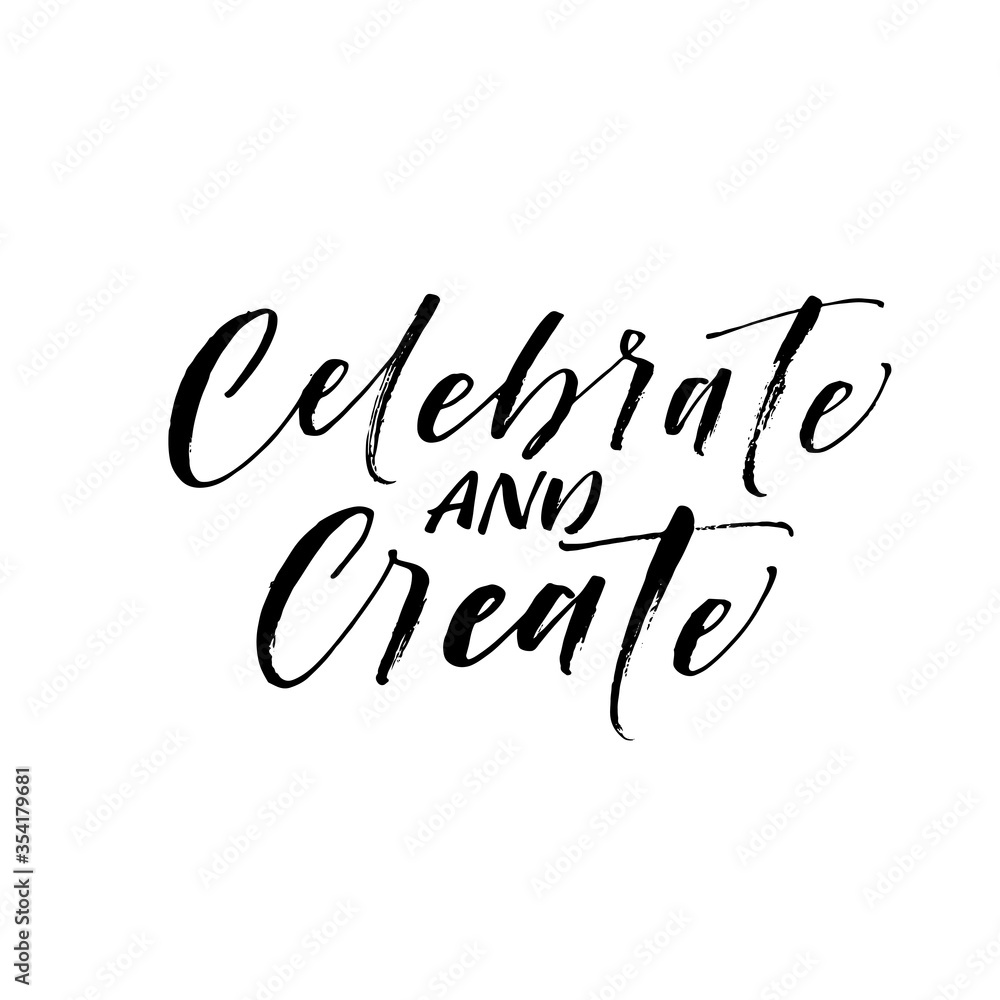 Celebrate and create postcard. Modern vector brush calligraphy. Ink illustration with hand-drawn lettering. 