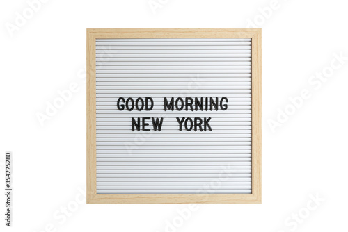 Good Morning New York text on a plastic board isolated on white with black characters font.