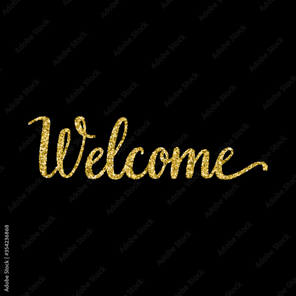 Welcome quote. Calligraphy hand written lettering vector element with golden glitter particles. 