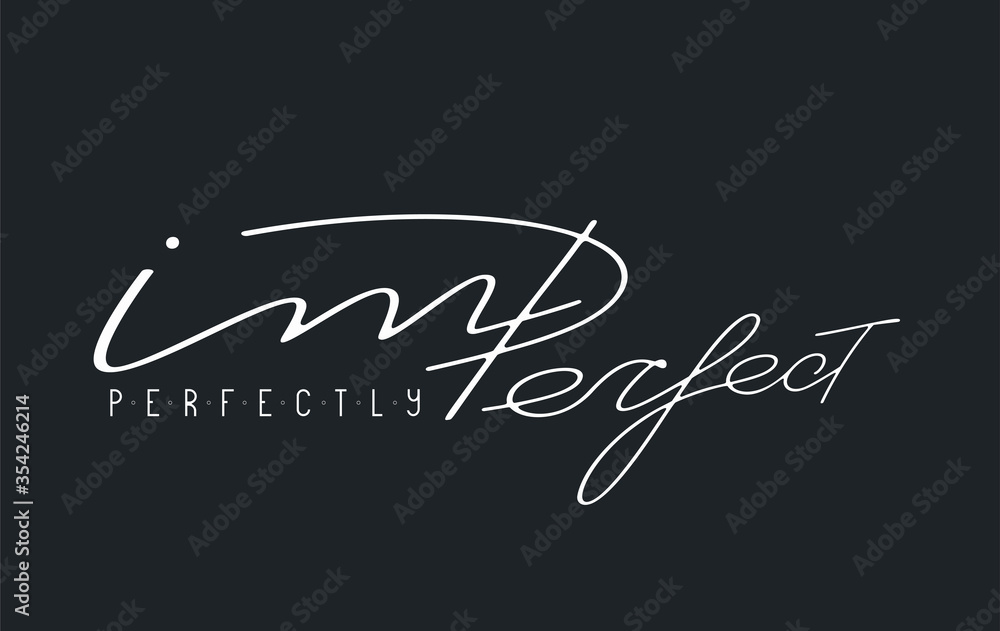 Perfectly imperfect lettering. T shirt design. Vector illustration