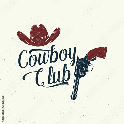 Cowboy club badge, t-shirt. Ranch rodeo. Vector. Concept for shirt, logo, print, stamp, tee with cowboy hat and gun. Vintage typography design with wild west and revolver silhouette.