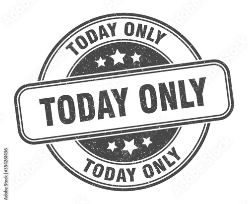today only stamp. today only round grunge sign. label
