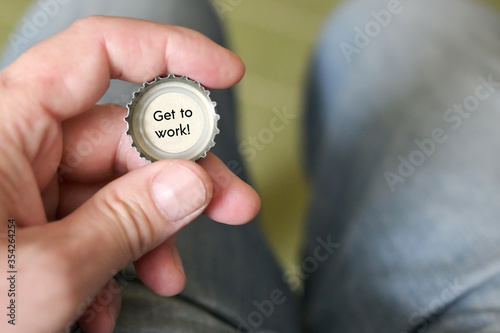 Canvas Print A bottle cap and the words, Get to work!