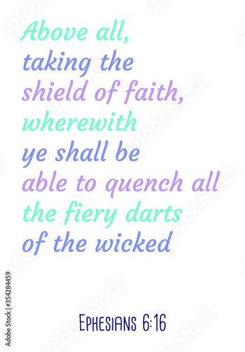 Above all, taking the shield of faith, wherewith ye shall be able to quench all the fiery darts of the wicked. Bible verse, quote